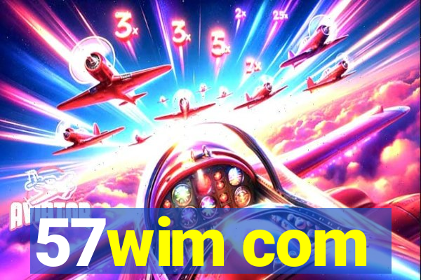 57wim com